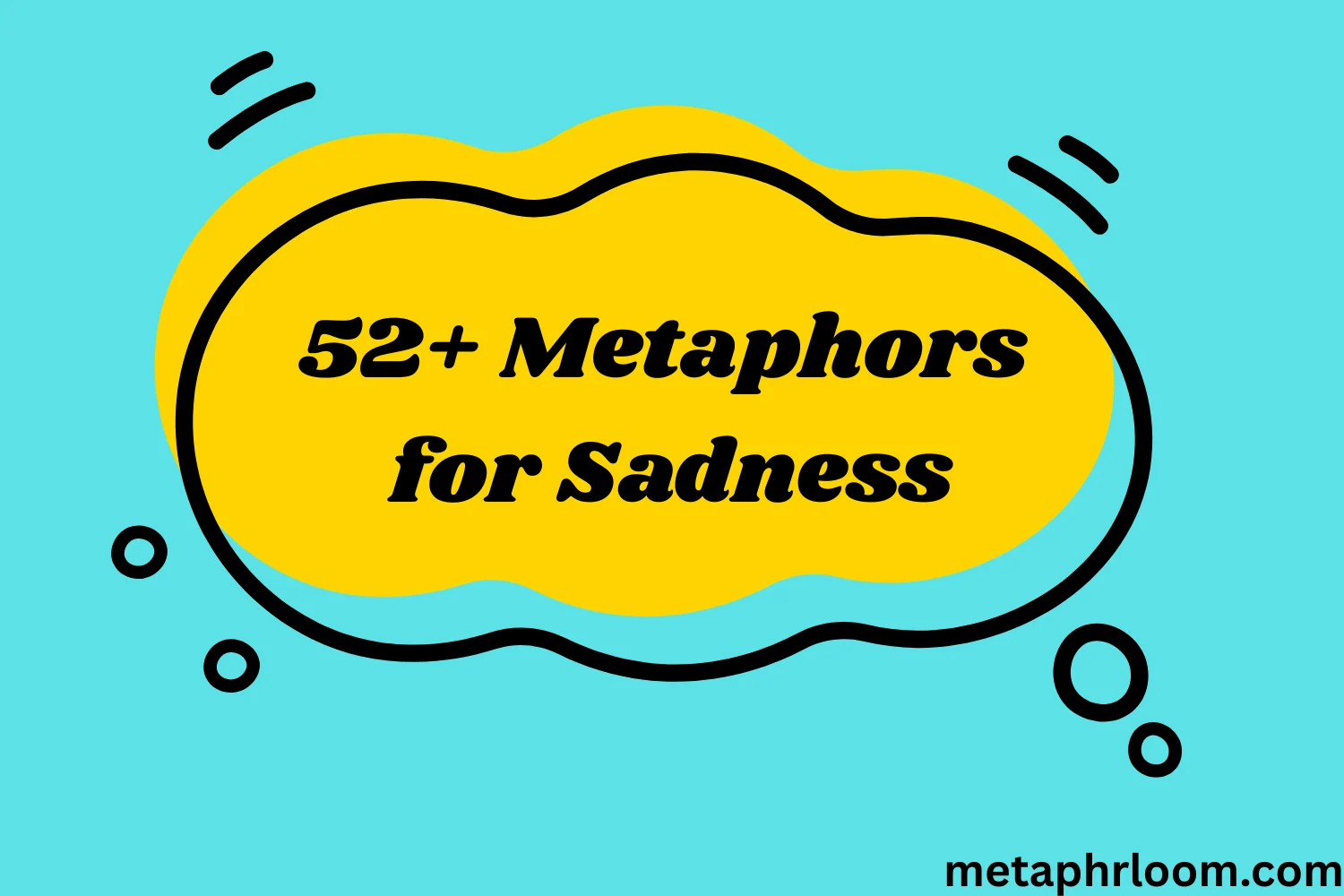52+ Metaphors for Sadness