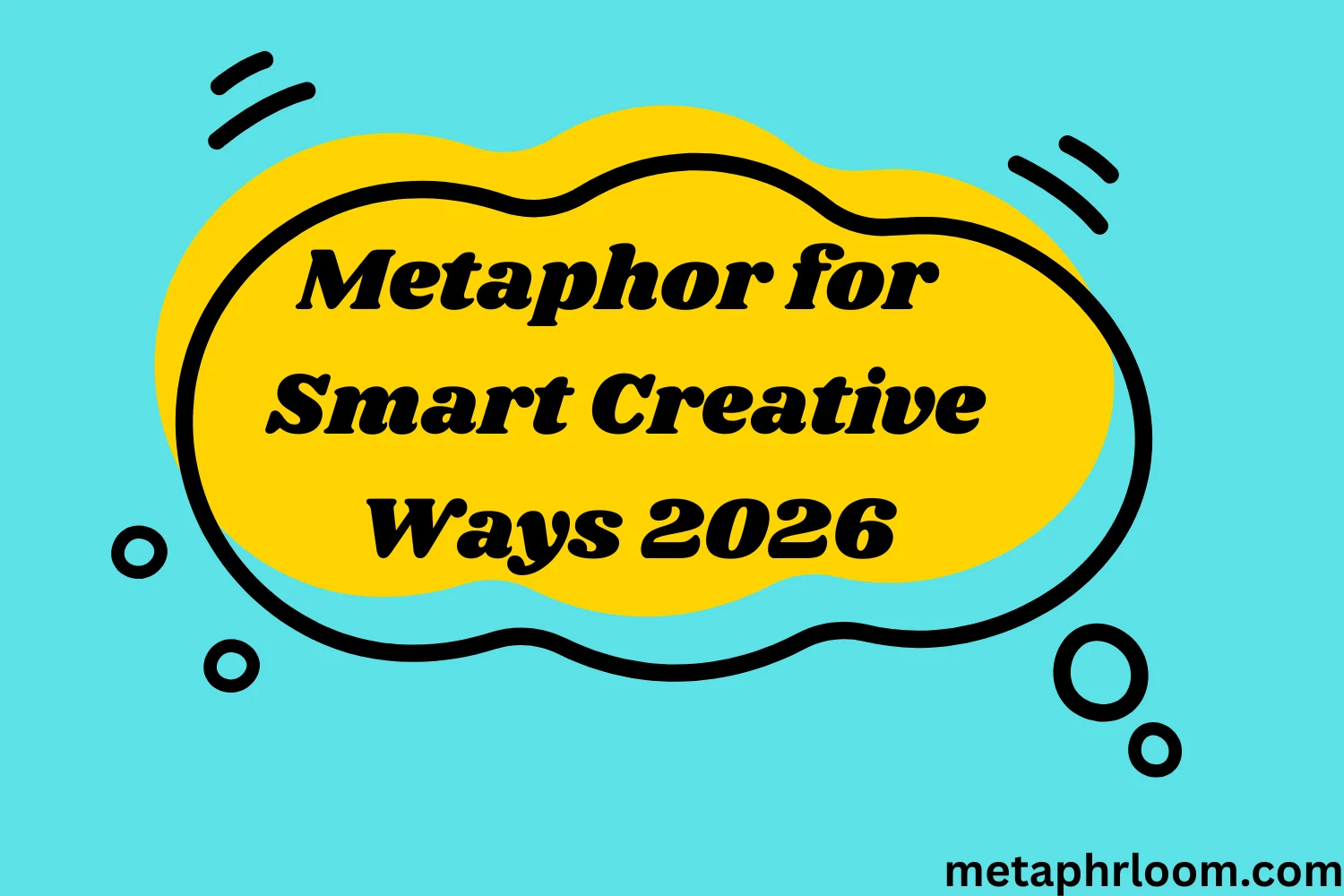 Metaphor for Smart Creative Ways