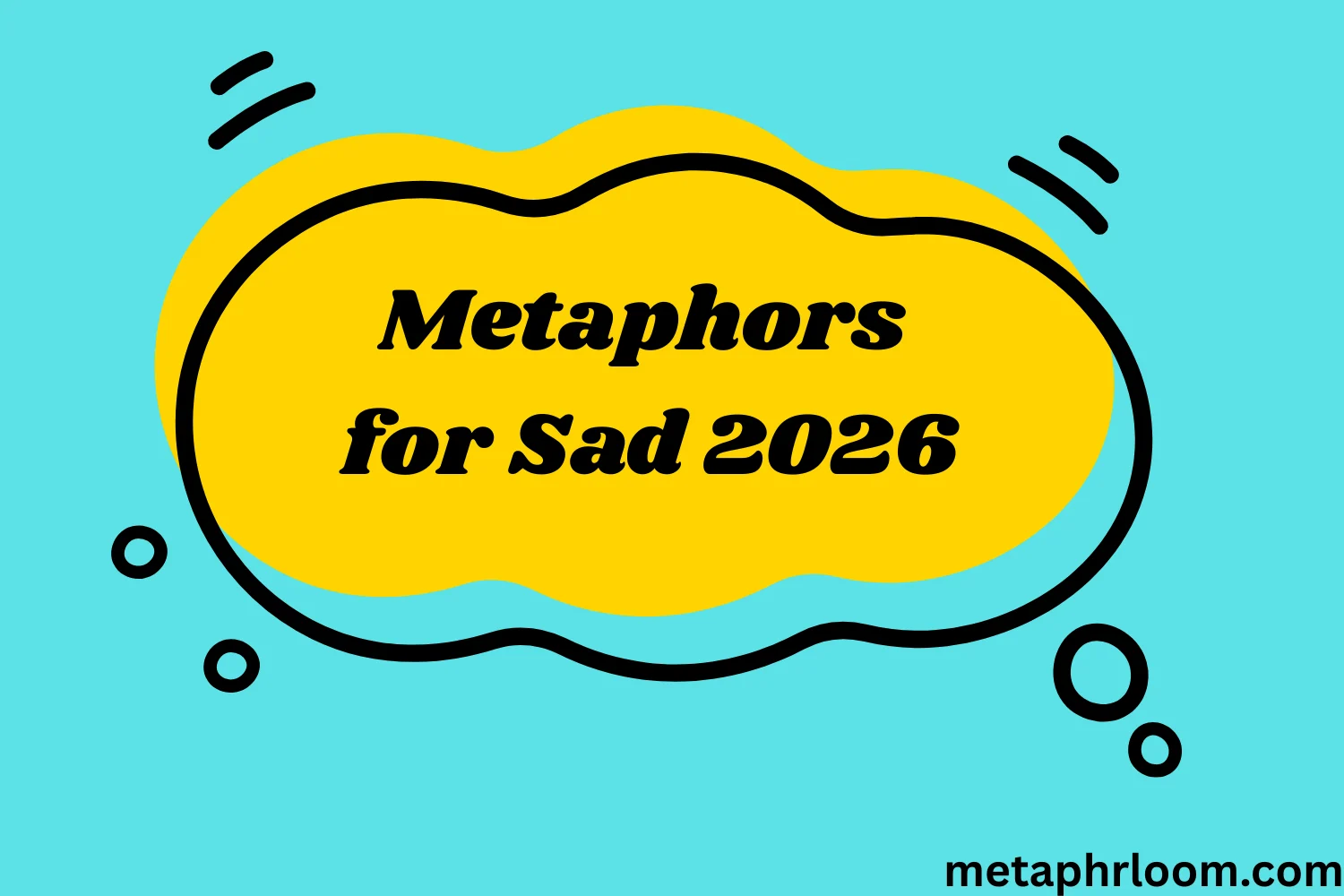 Metaphors for Sad