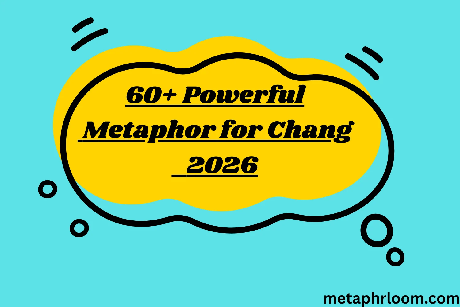 60+ Powerful Metaphor for Chang