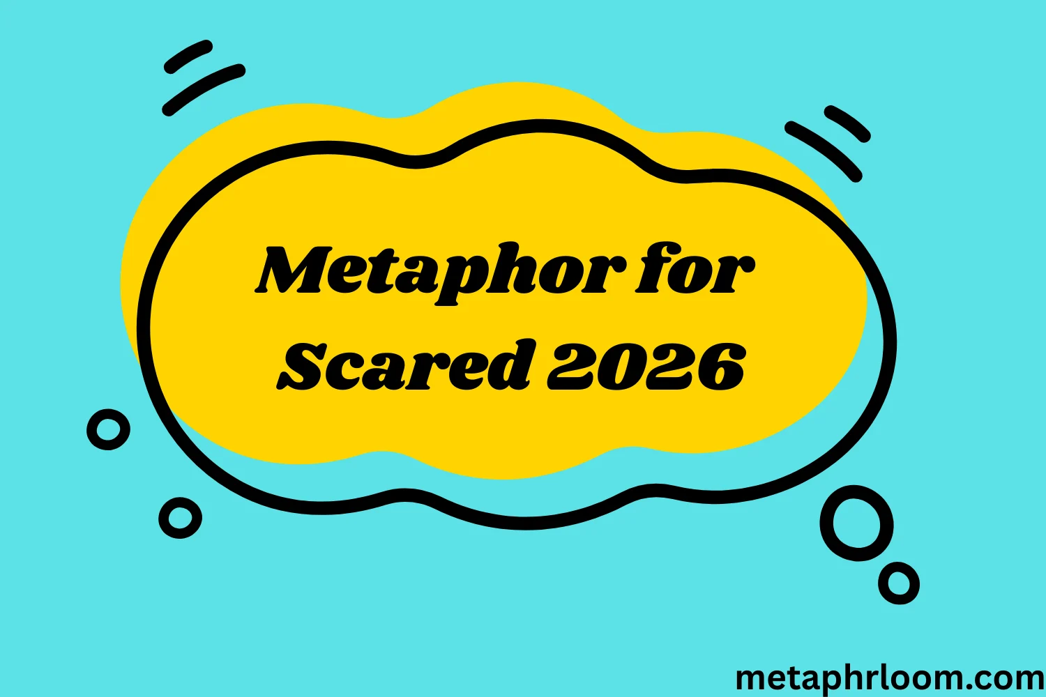 Metaphor for Scared