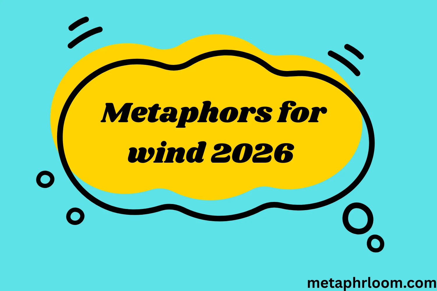 Powerful Metaphors for Wind