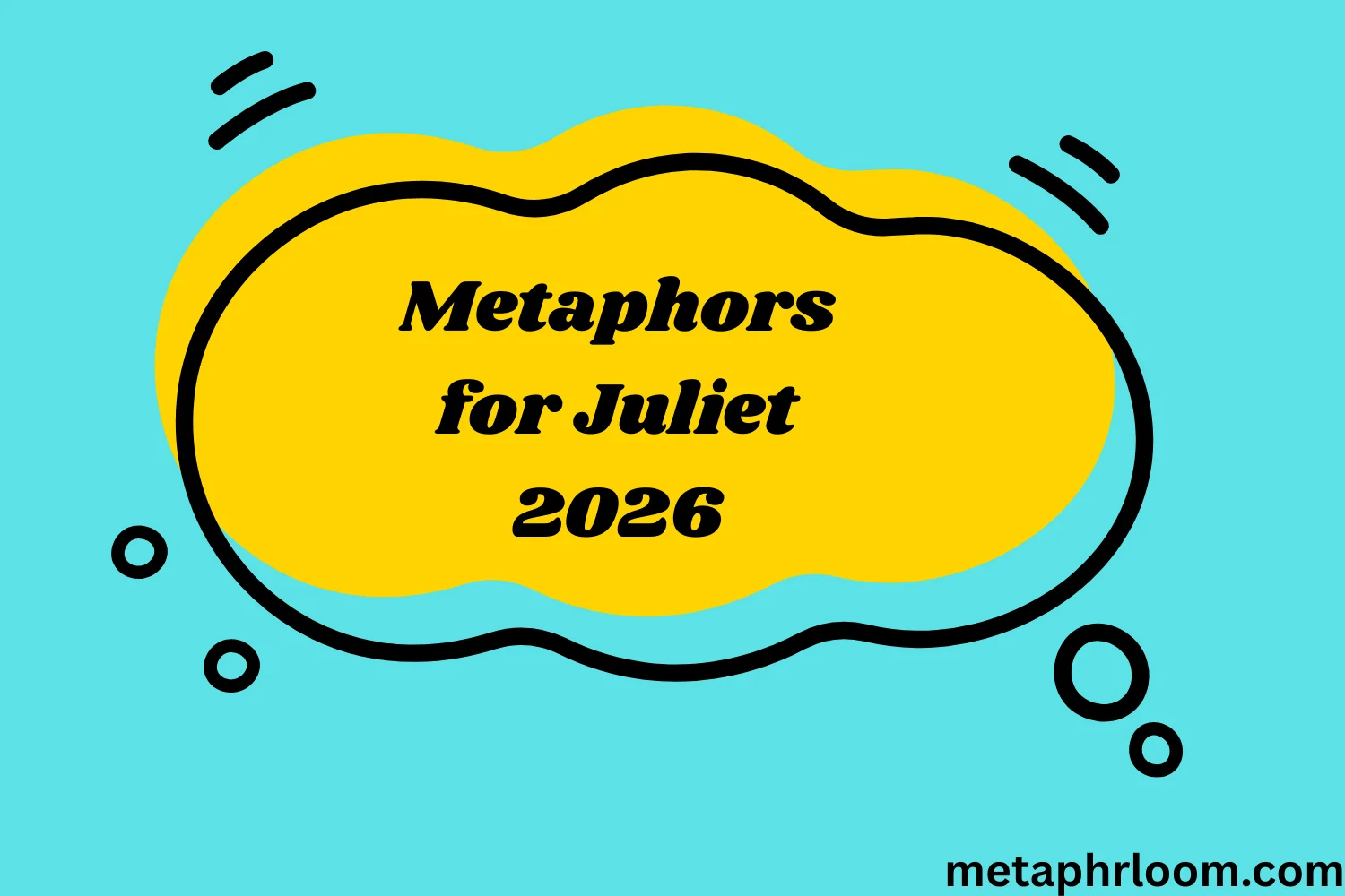 Metaphors for Juliet