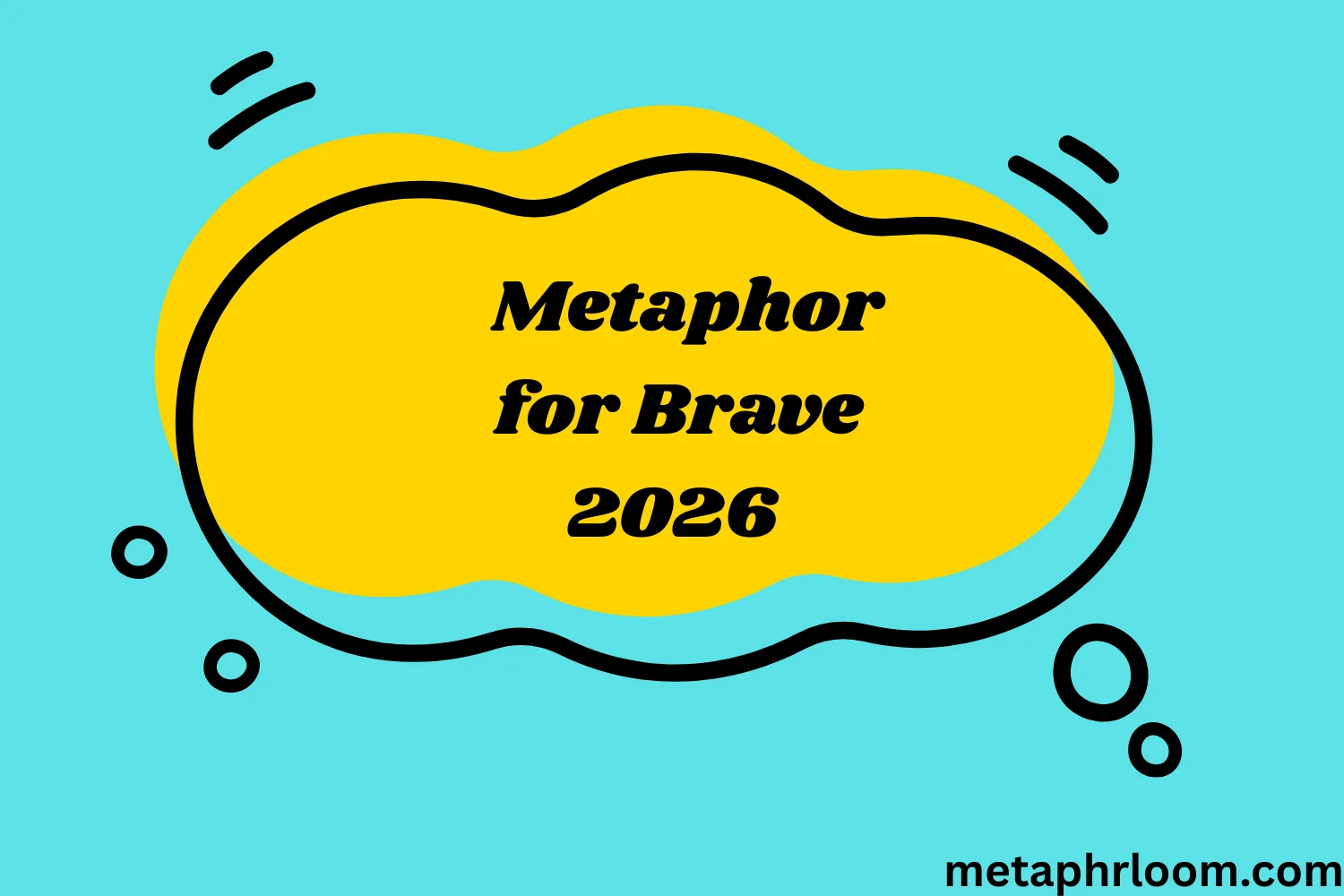 Metaphor for Brave