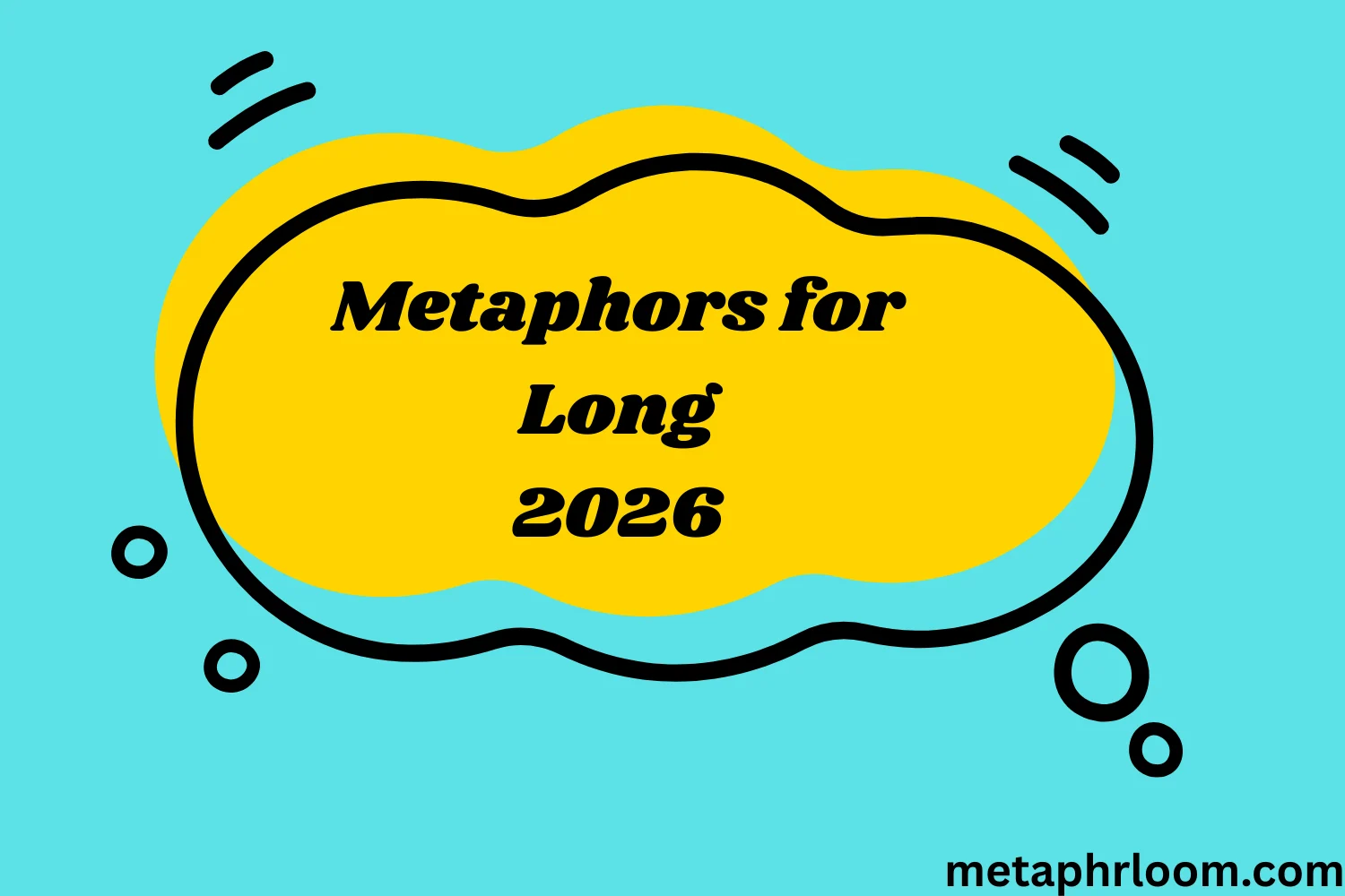 Metaphors for Long