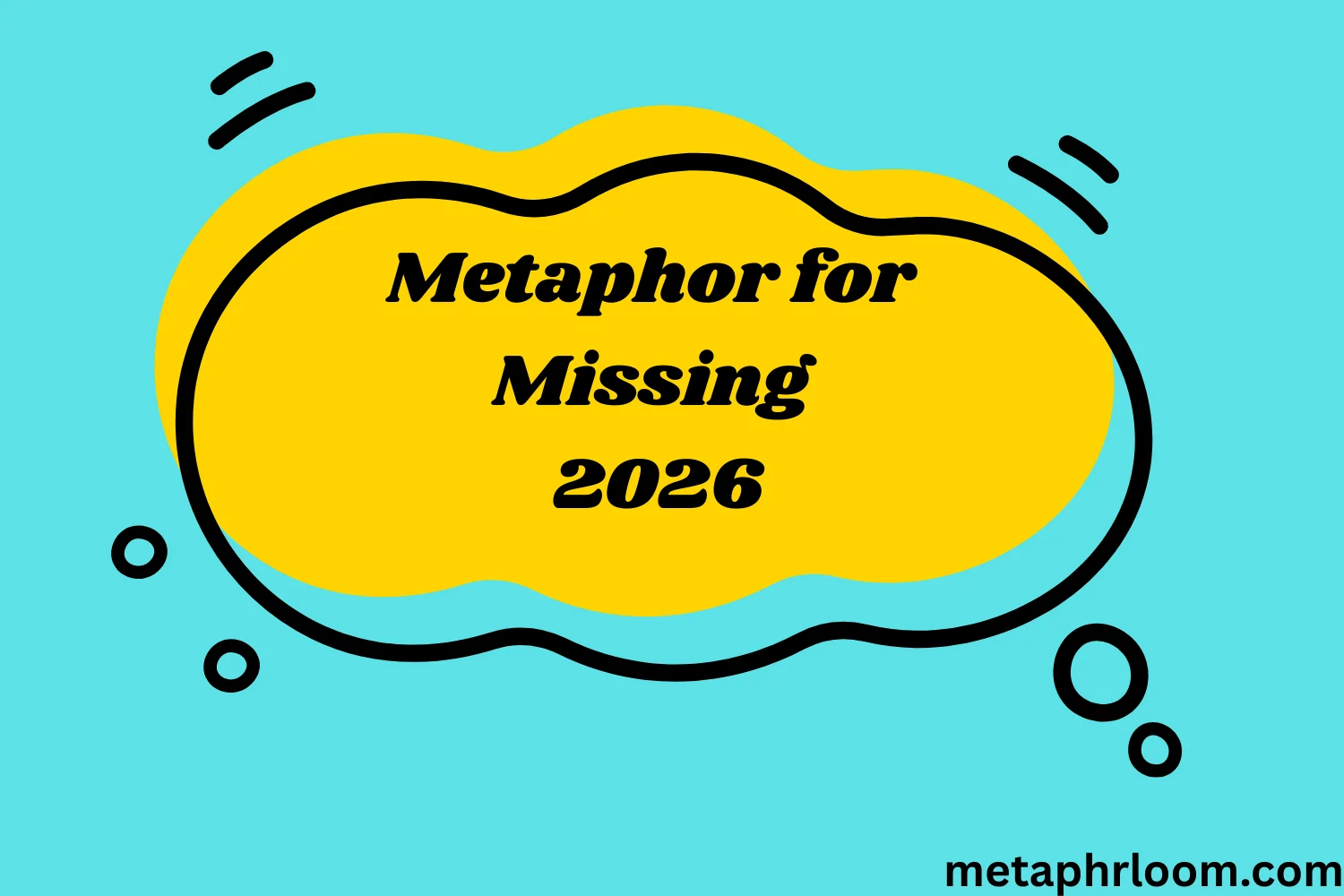 Metaphor for Missing