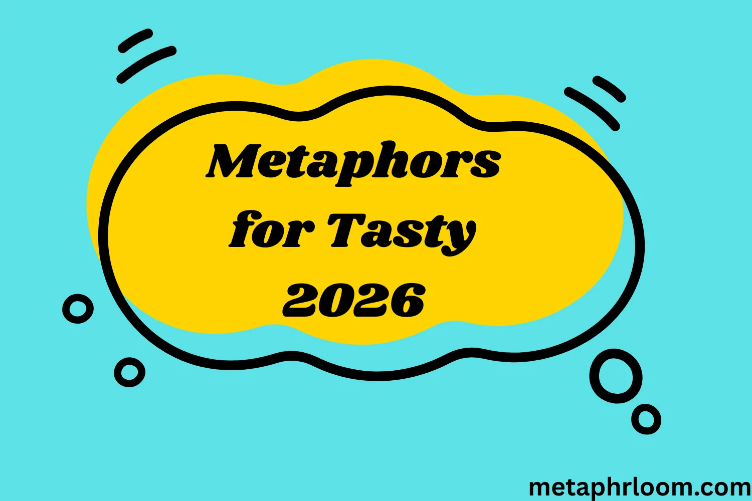 Metaphors for Tasty