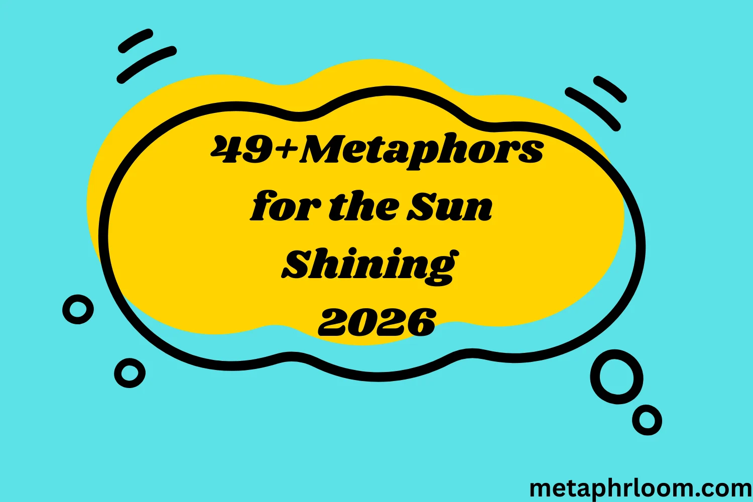 Metaphors for the Sun Shining