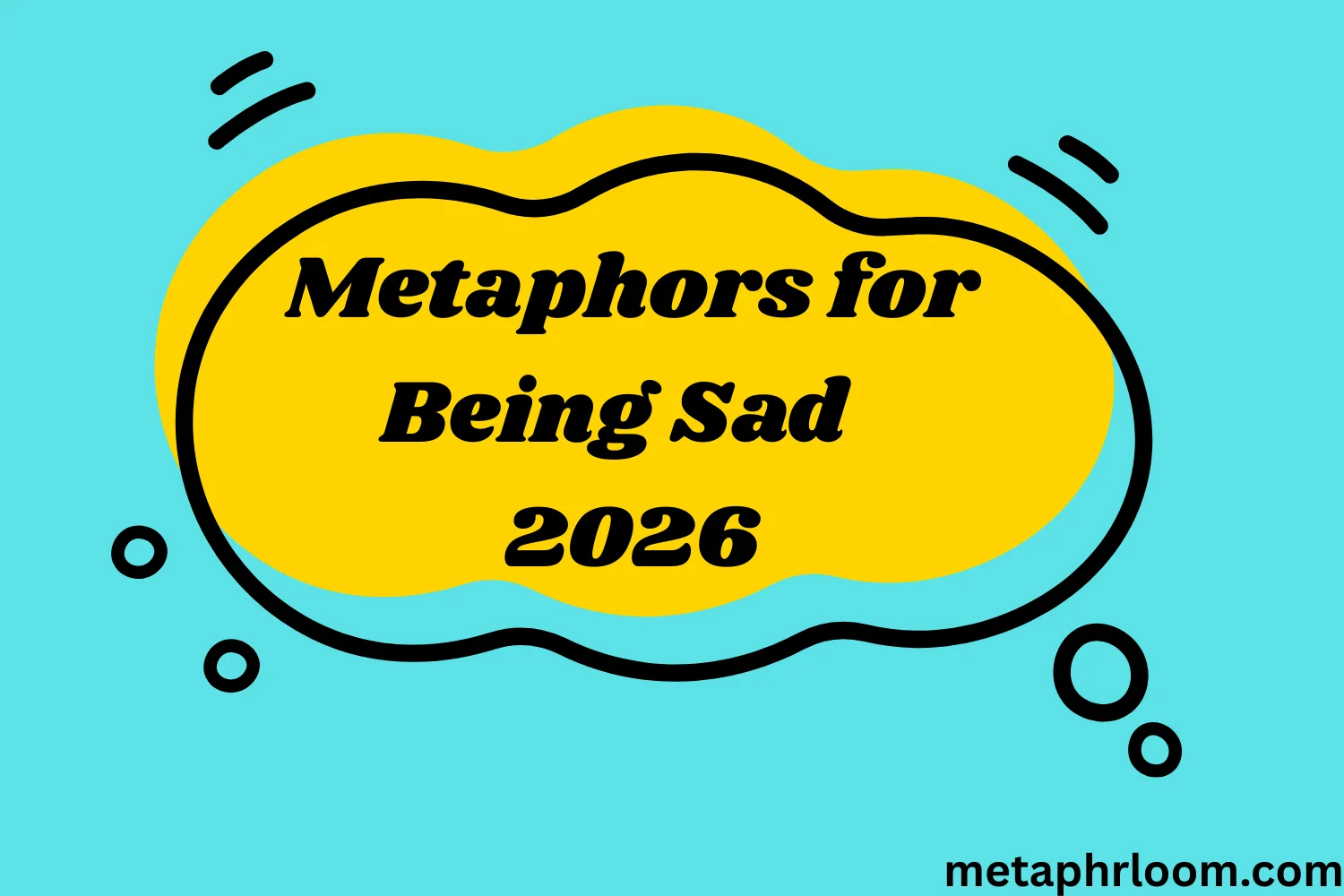 Metaphors for Being Sad