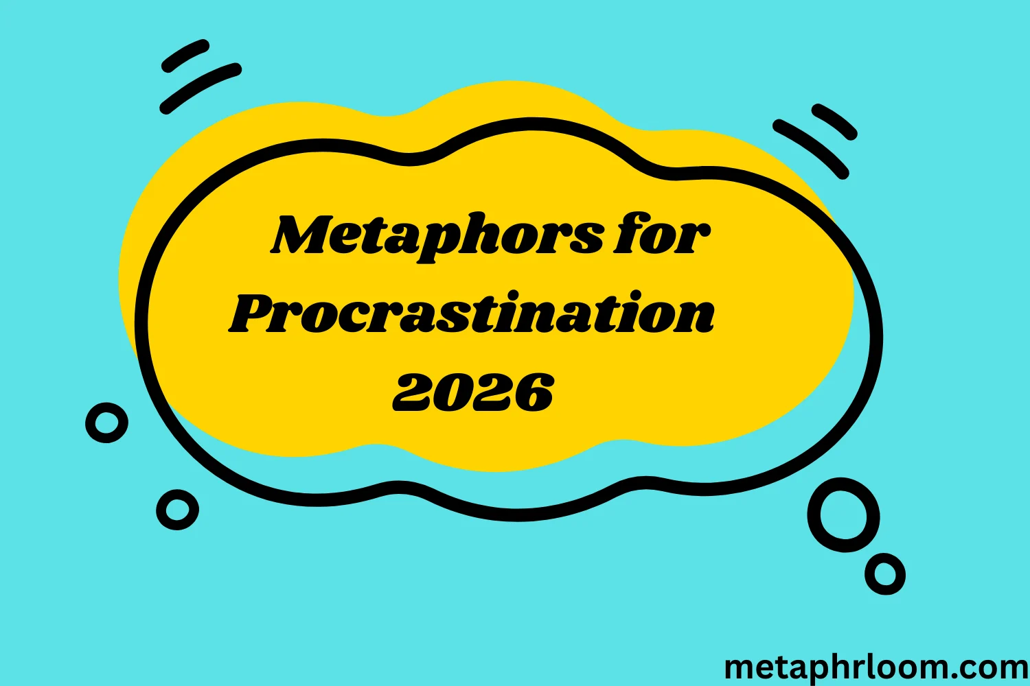 Metaphors for Procrastination