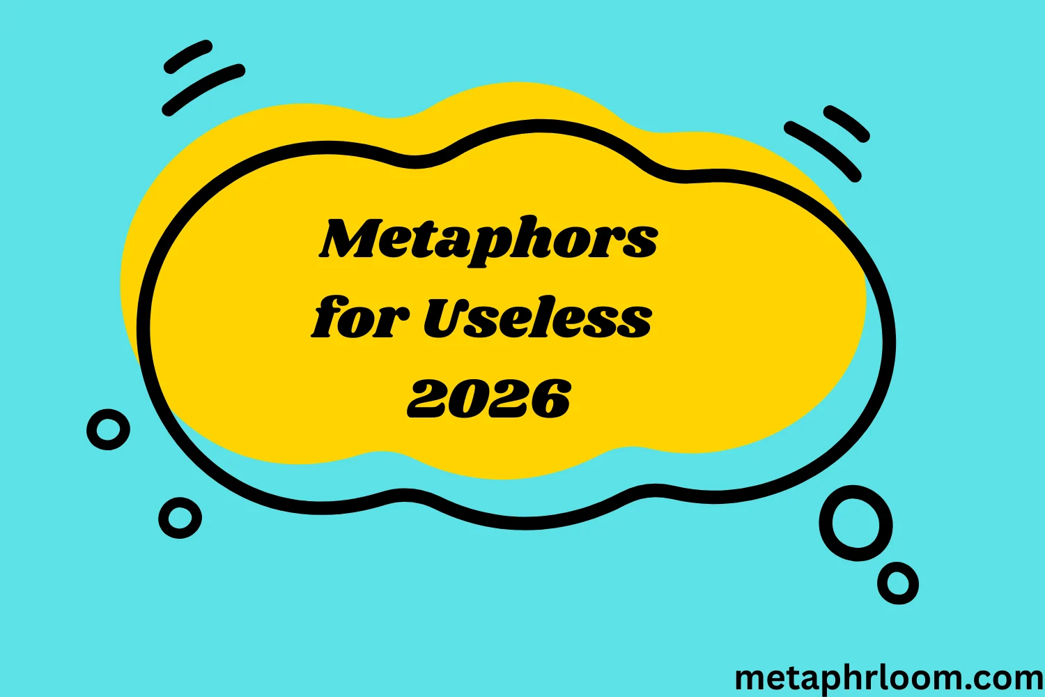 Metaphors for Useless