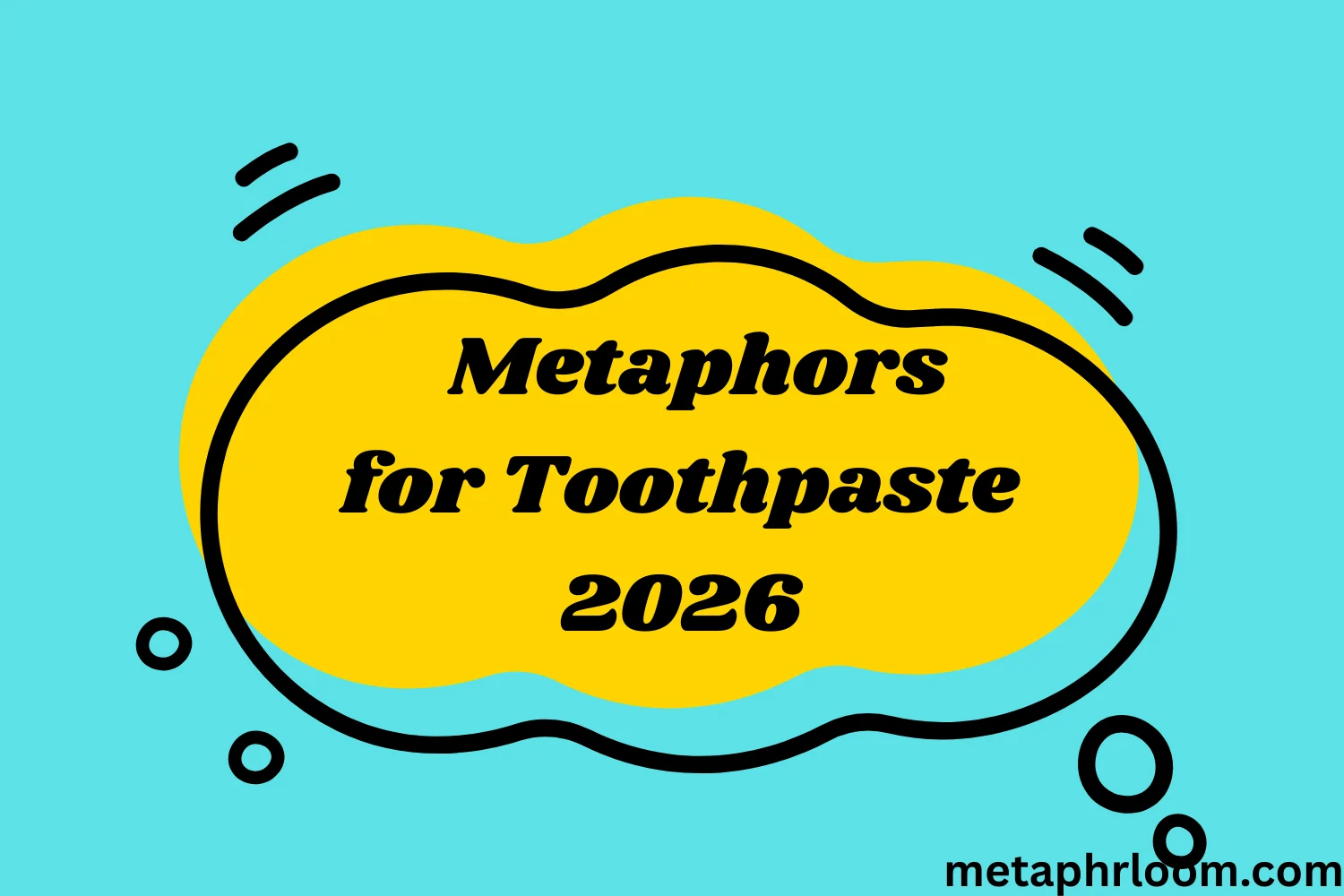 Metaphors for Toothpaste