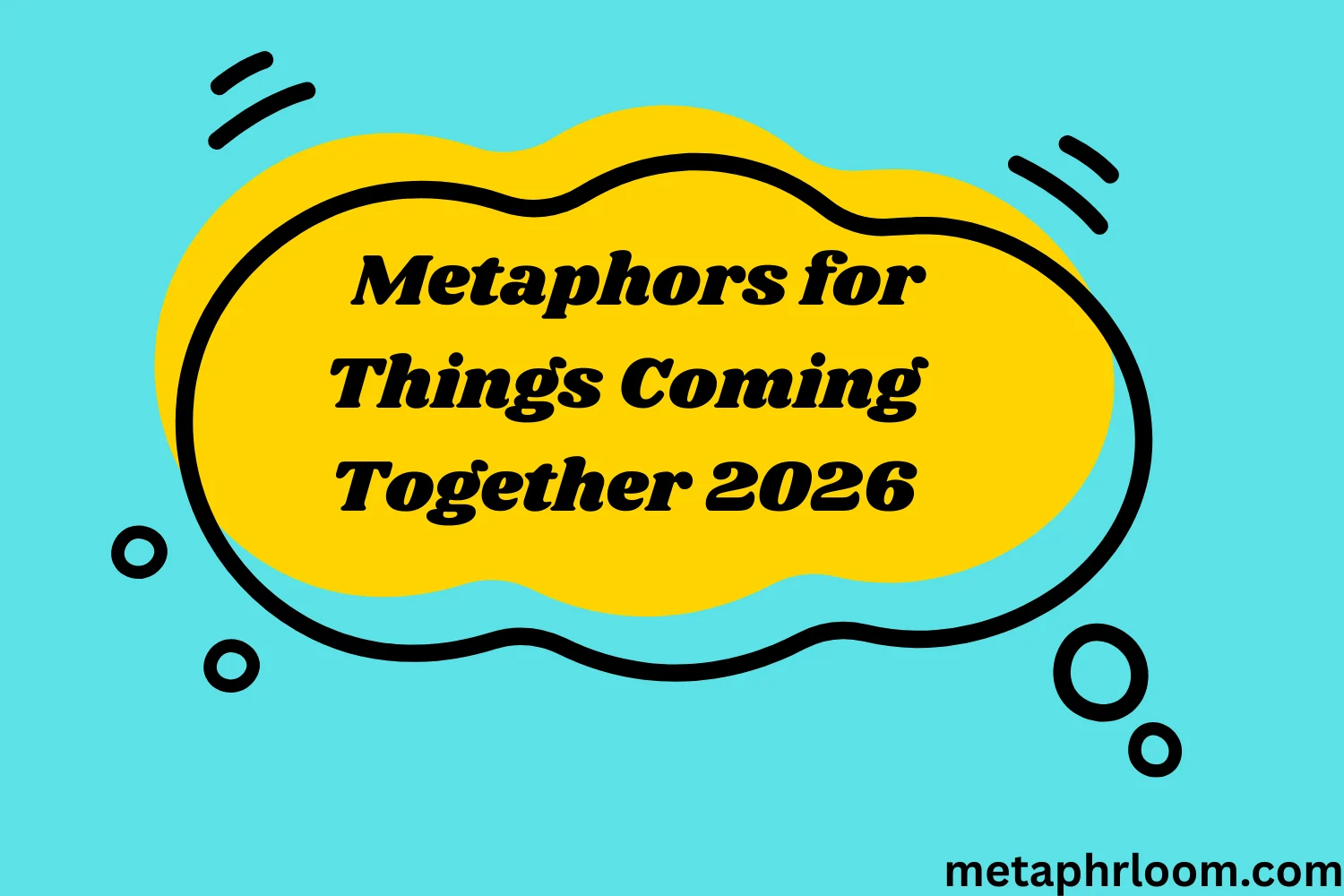 Metaphors for Things Coming Together