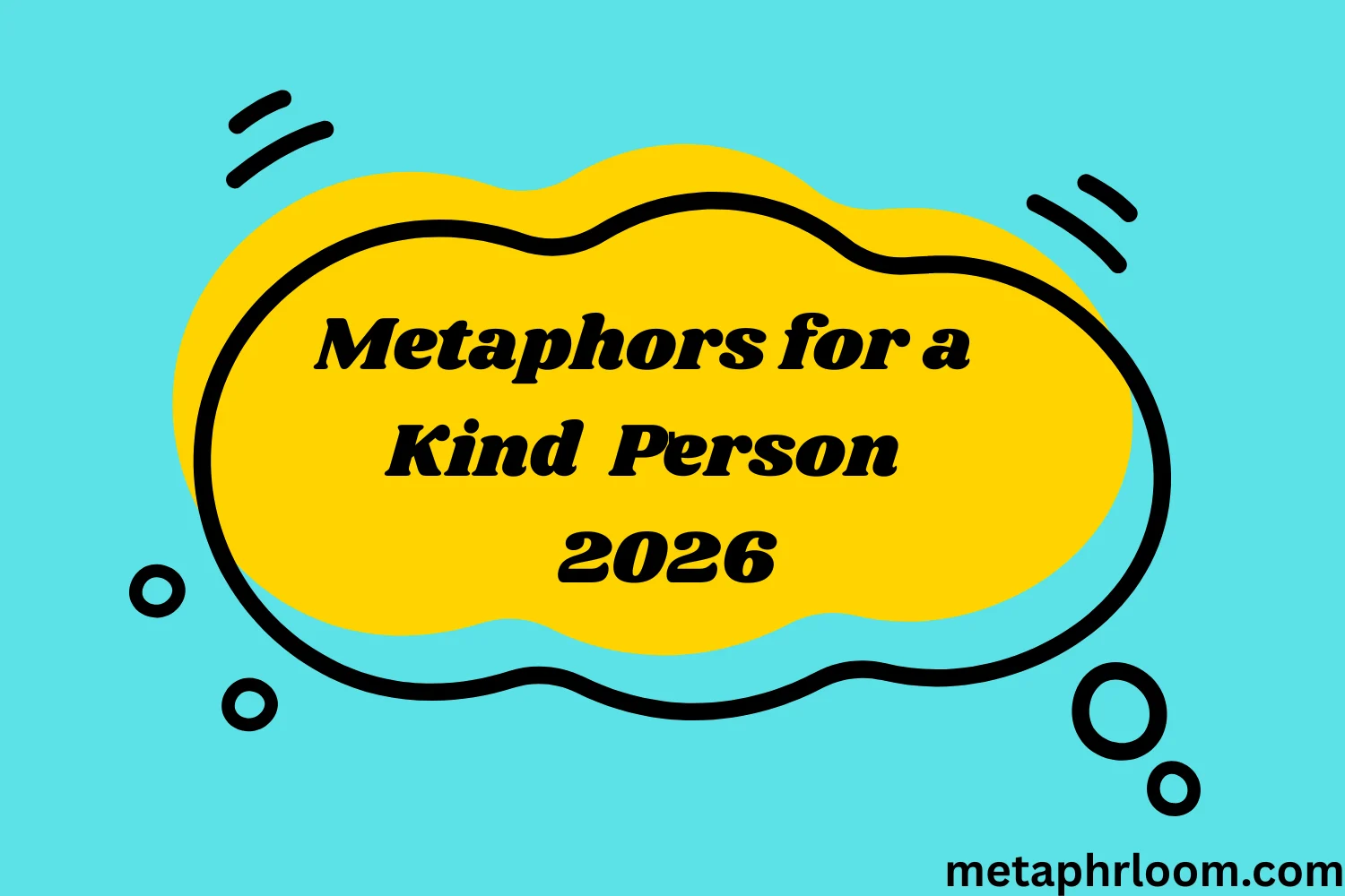 Metaphors for a Kind Person