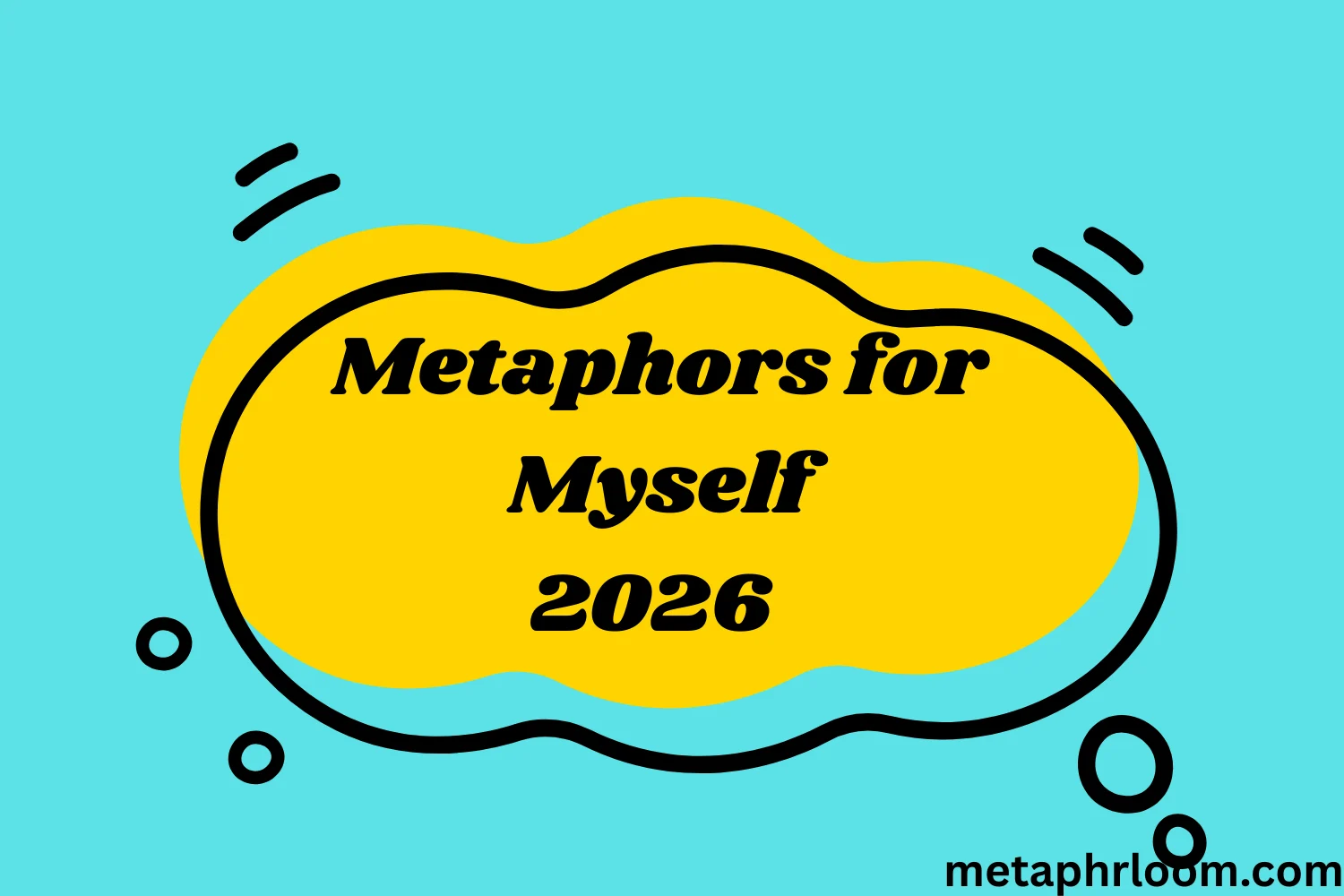 Metaphors for Myself