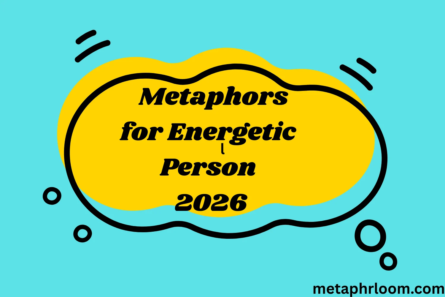 Metaphors for Energetic Person