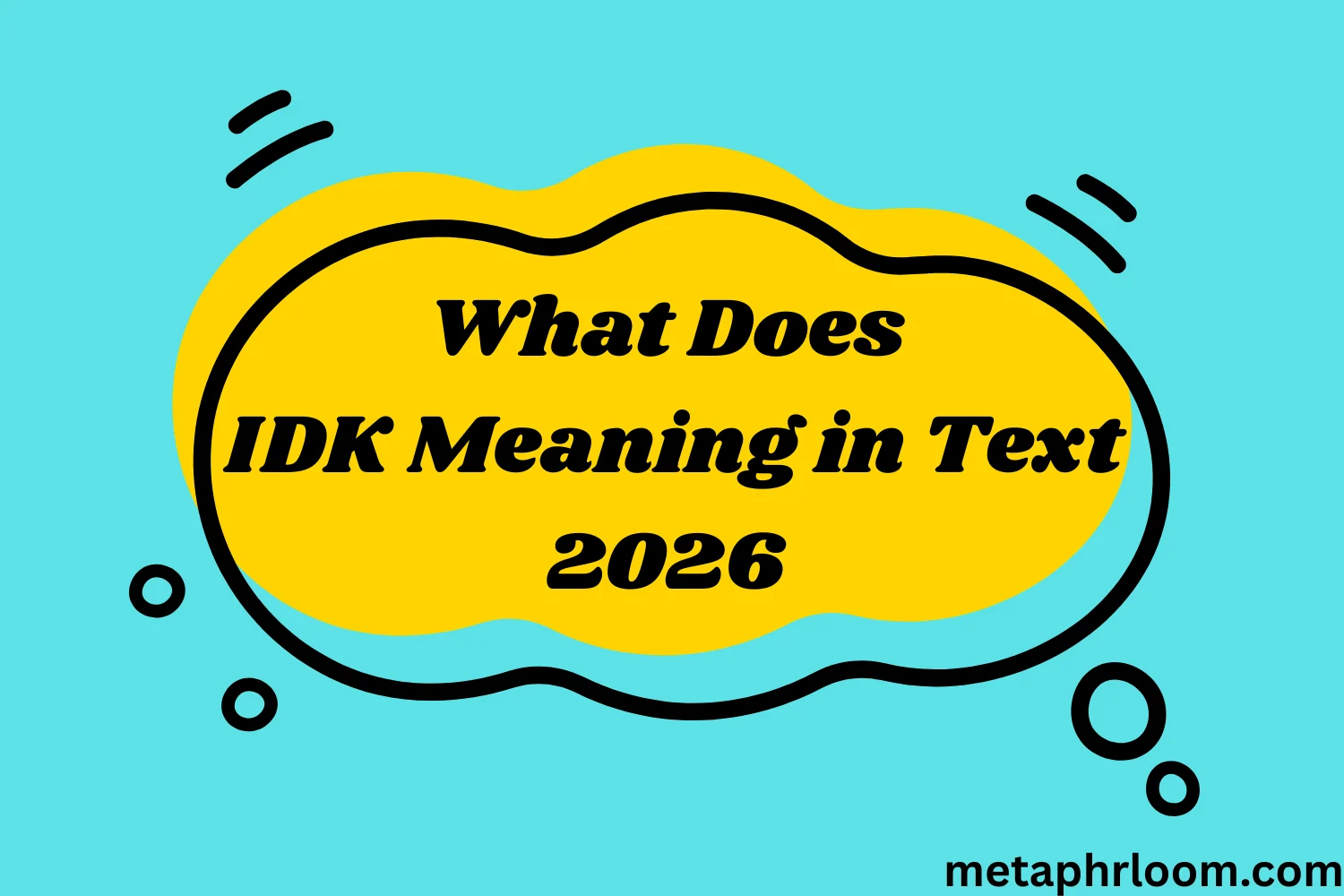 What Does IDK Meaning in Text