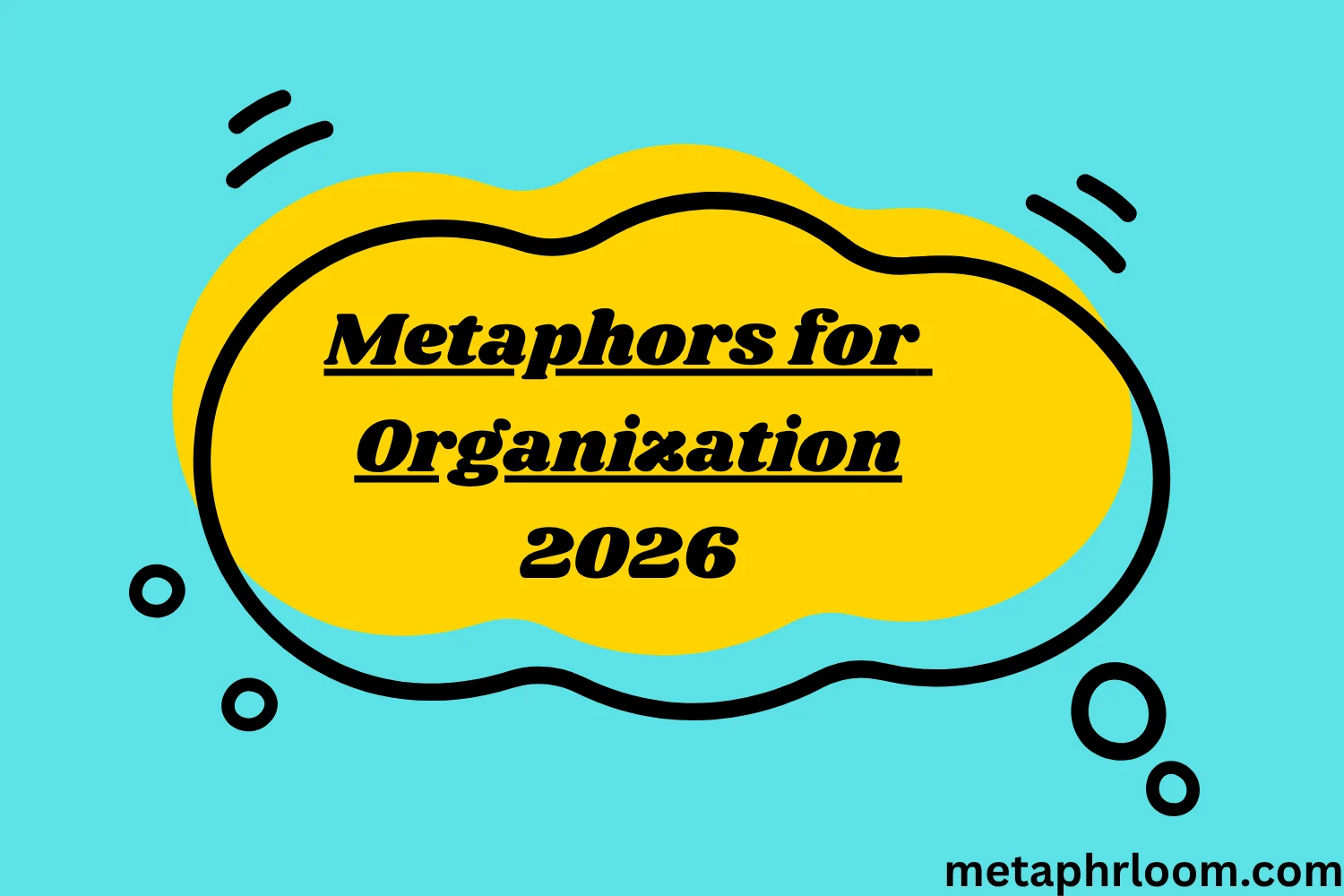 Metaphors for Organization