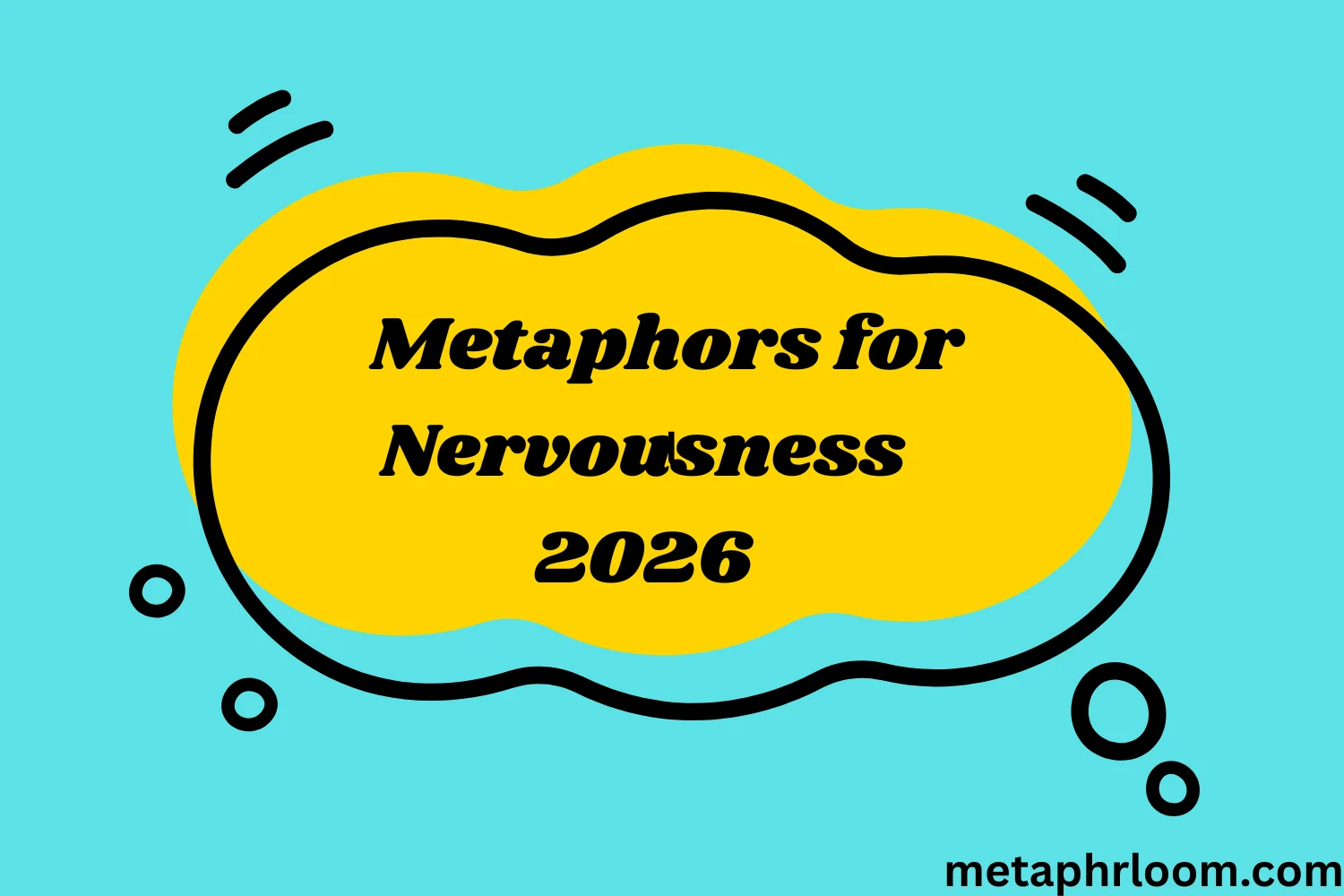 Metaphors for Nervousness