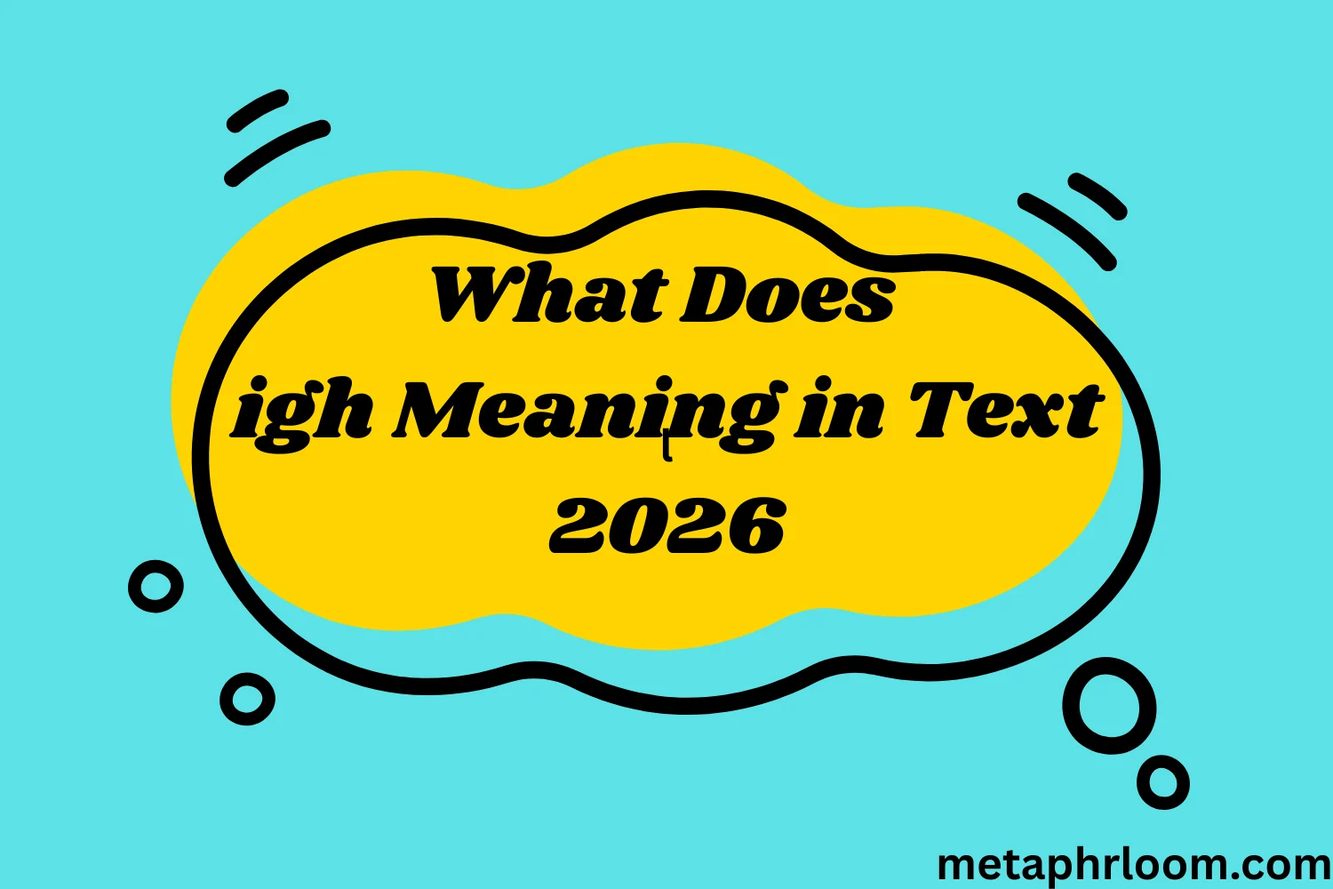 What Does igh Meaning in Text