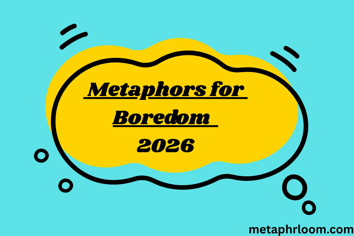 Metaphors for Boredom