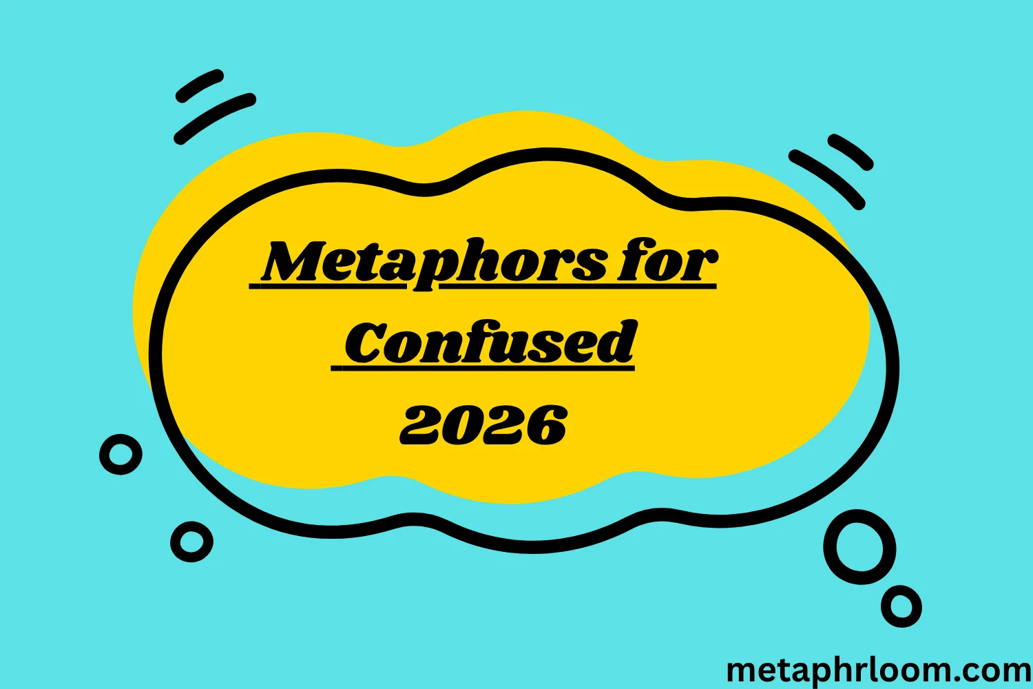Metaphors for Confused