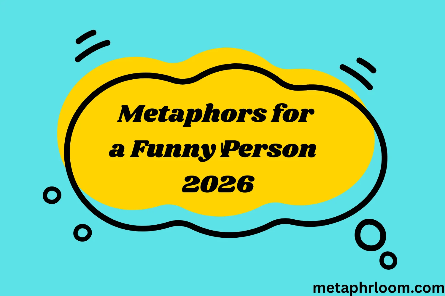 Metaphors for a Funny Person