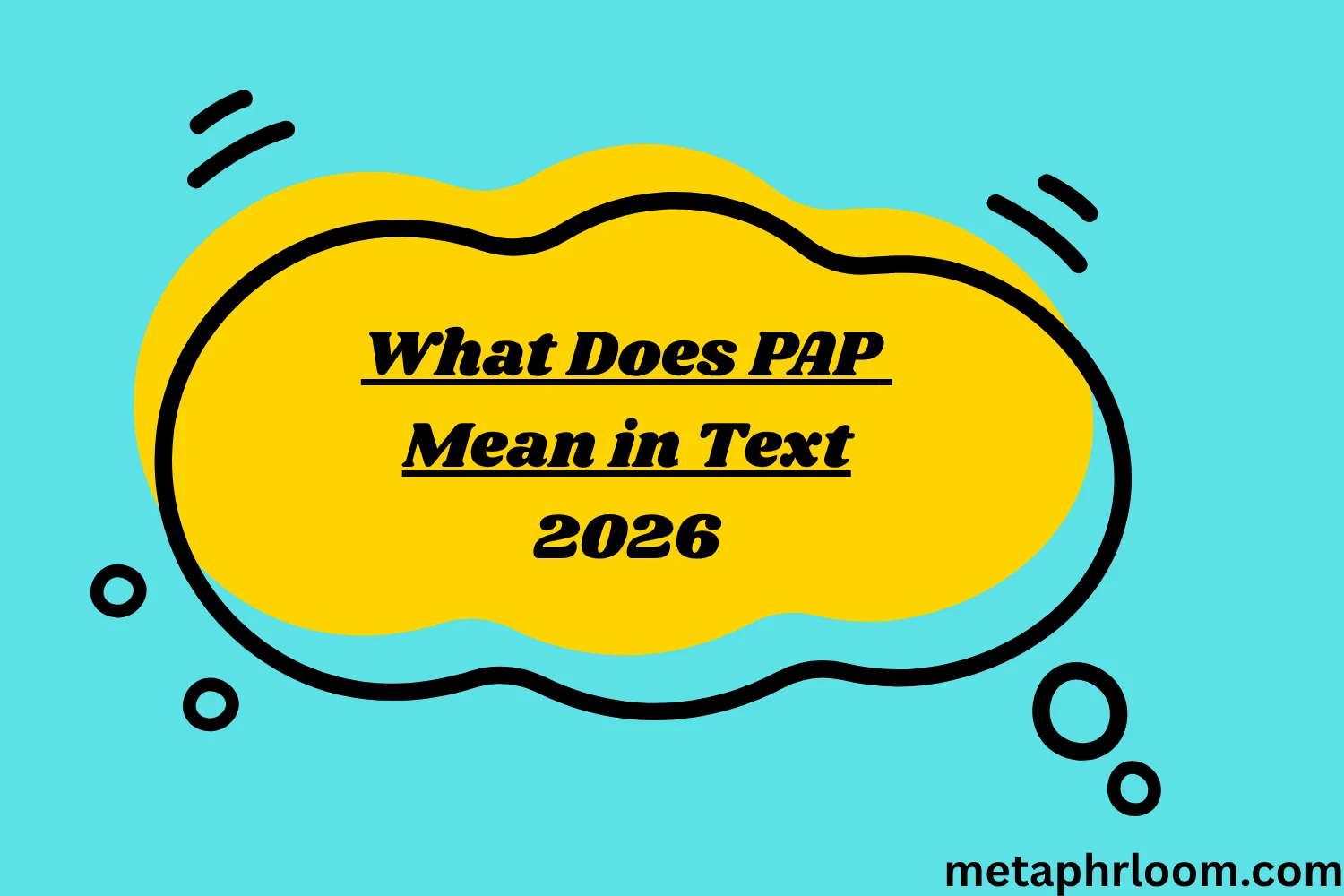 What Does PAP Mean in Text