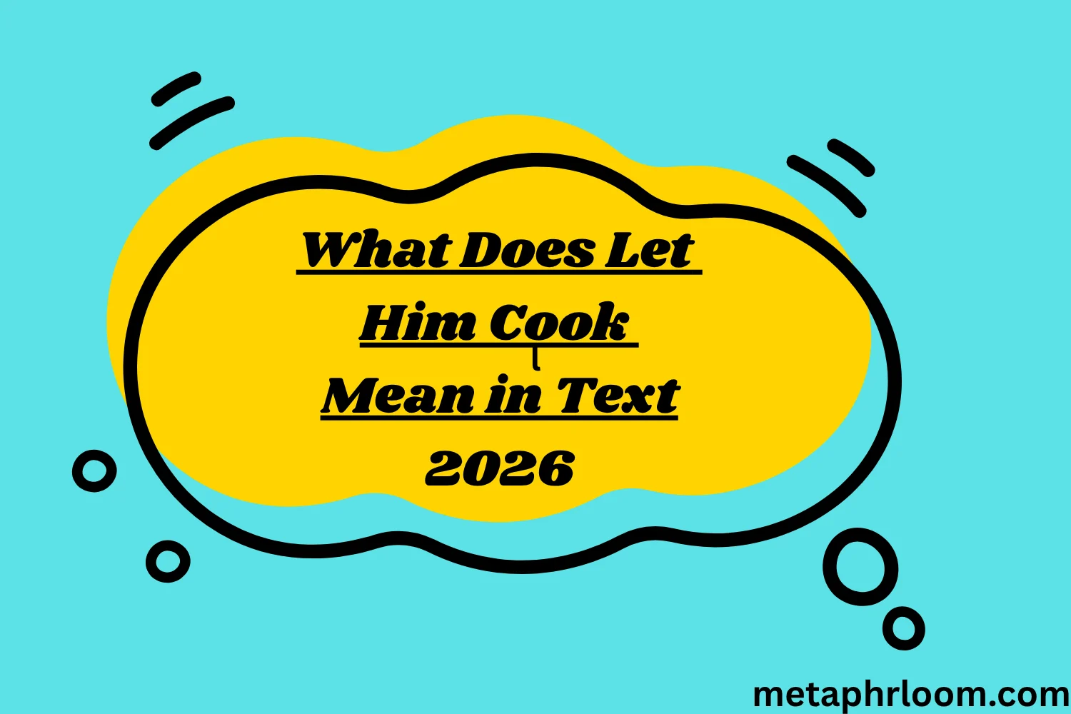 What Does Let Him Cook Mean in Text